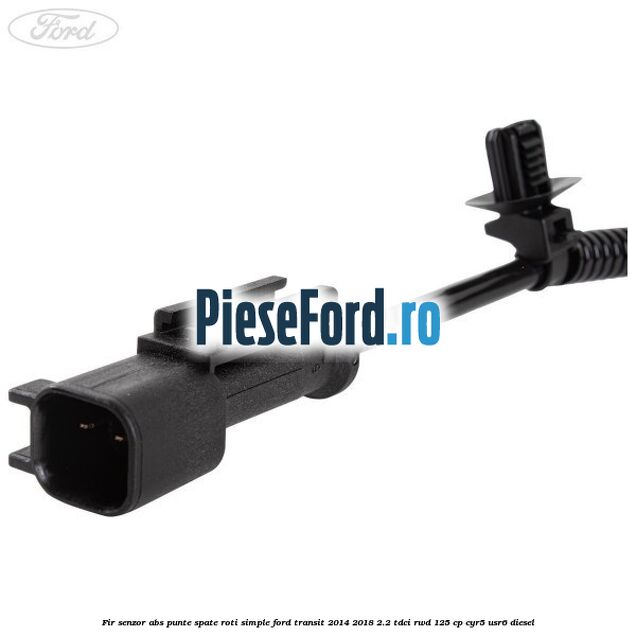 Fir senzor ABS punte spate roti simple Ford Transit 2014-2018 2.2 TDCi RWD 125 cp CYR5, USR6 diesel