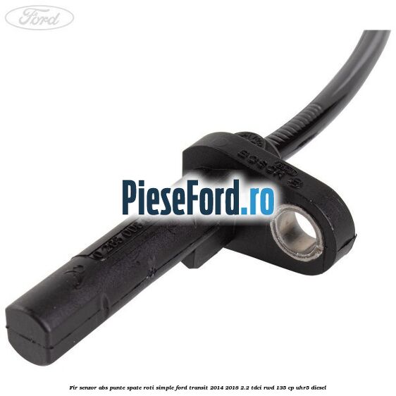 Fir senzor ABS punte spate roti simple Ford Transit 2014-2018 2.2 TDCi RWD 135 cp Fir senzor ABS punte spate roti simple Ford Transit 2014-2018 2.2 TDCi RWD 135 cp UHR5 diesel