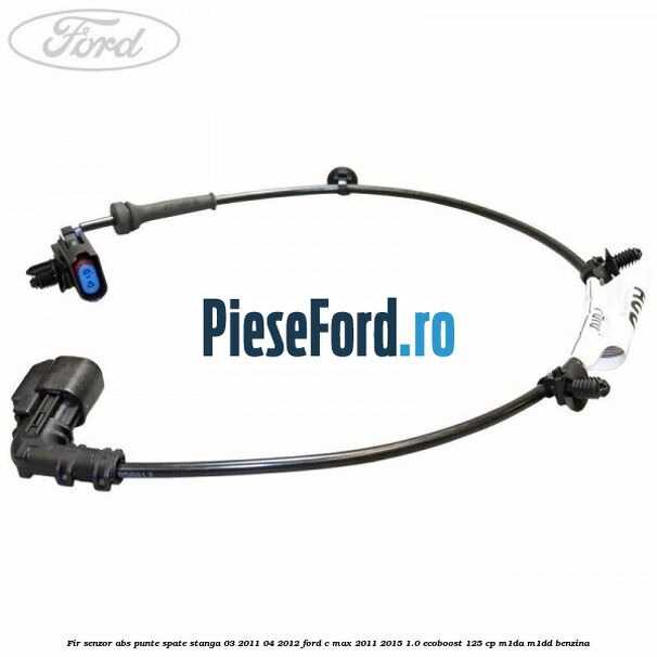 Fir senzor ABS punte spate stanga 03/2011-04/2012 Ford C-Max 2011-2015 1.0 EcoBoost 125 cp M1DA, M1DD benzina