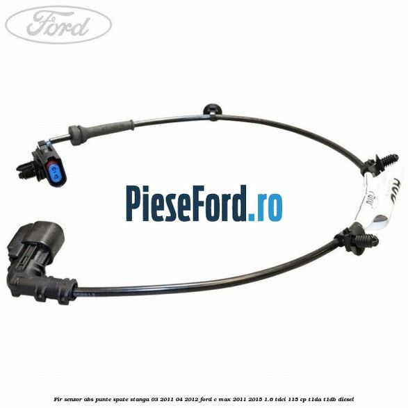 Fir senzor ABS punte spate stanga 03/2011-04/2012 Ford C-Max 2011-2015 1.6 TDCi 115 cp Fir senzor ABS punte spate stanga 03/2011-04/2012 Ford C-Max 2011-2015 1.6 TDCi 115 cp T1DA, T1DB diesel