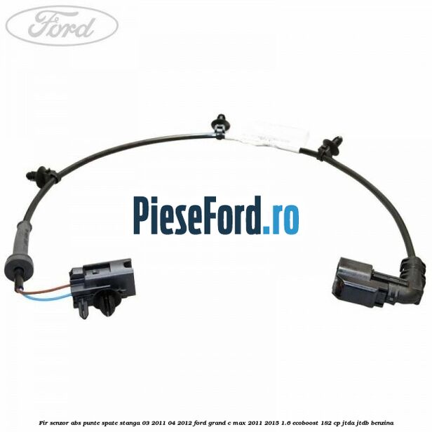 Fir senzor ABS punte spate stanga 03/2011-04/2012 Ford Grand C-Max 2011-2015 1.6 EcoBoost 182 cp JTDA, JTDB benzina