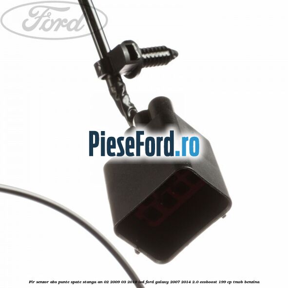 Fir senzor ABS punte spate stanga an 02/2009-03/2010 IVD Ford Galaxy 2007-2014 2.0 EcoBoost 199 cp TNWB benzina