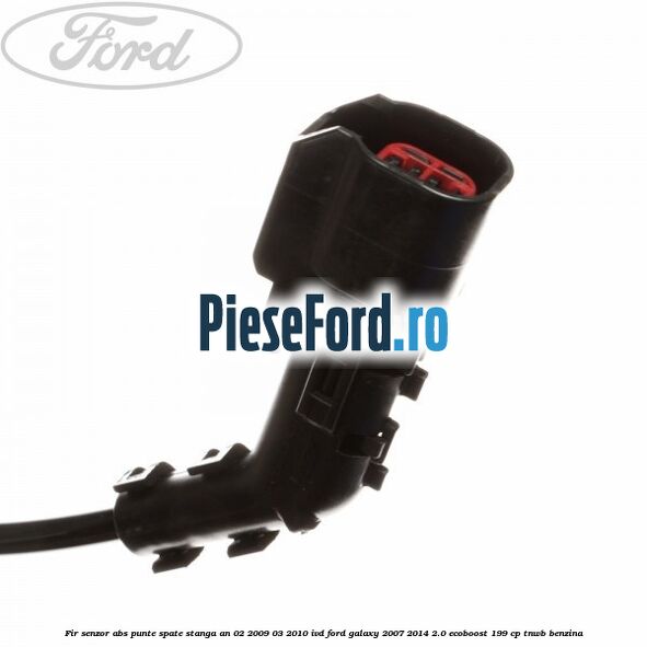 Fir senzor ABS punte spate stanga an 02/2009-03/2010 IVD Ford Galaxy 2007-2014 2.0 EcoBoost 199 cp TNWB benzina