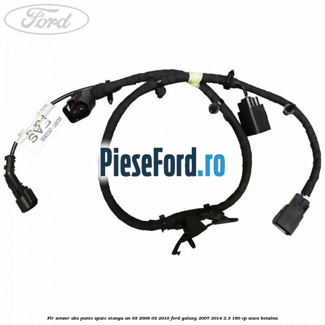 Fir senzor ABS punte spate stanga an 03/2006-03/2010 Ford Galaxy 2007-2014 2.3 160 cp SEWA benzina
