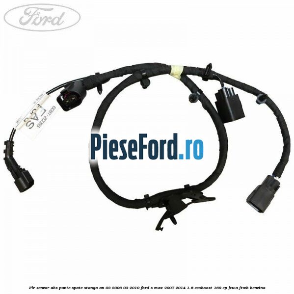 Fir senzor ABS punte spate stanga an 03/2006-03/2010 Ford S-Max 2007-2014 1.6 EcoBoost 160 cp JTWA, JTWB benzina