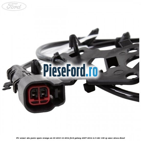 Fir senzor ABS punte spate stanga an 03/2010-12/2014 Ford Galaxy 2007-2014 2.0 TDCi 136 cp AZWC, UKWA diesel