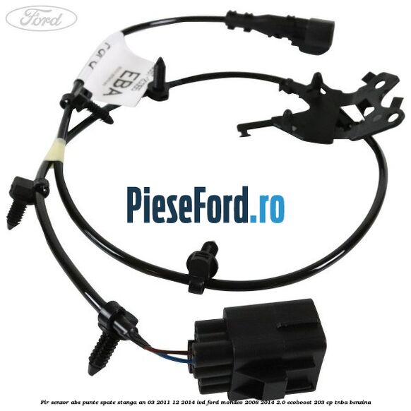 Fir senzor ABS punte spate stanga an 03/2011-12/2014 IVD Ford Mondeo 2008-2014 2.0 EcoBoost 203 cp TNBA benzina
