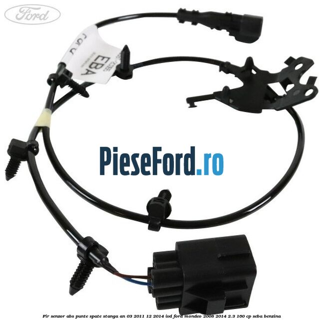 Fir senzor ABS punte spate stanga an 03/2011-12/2014 IVD Ford Mondeo 2008-2014 2.3 160 cp SEBA benzina