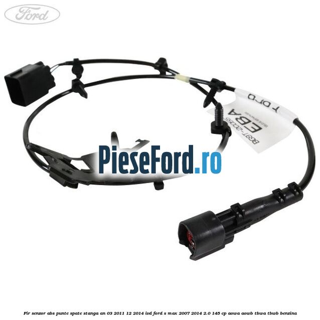 Fir senzor ABS punte spate stanga an 03/2011-12/2014 IVD Ford S-Max 2007-2014 2.0 145 cp AOWA, AOWB, TBWA, TBWB benzina