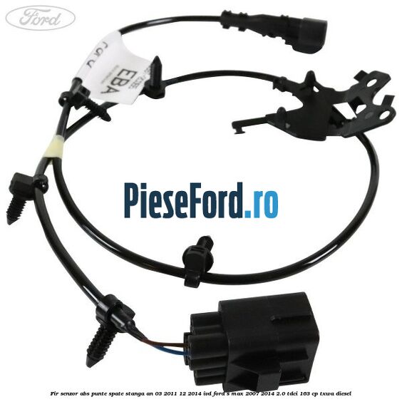 Fir senzor ABS punte spate stanga an 03/2011-12/2014 IVD Ford S-Max 2007-2014 2.0 TDCi 163 cp TXWA diesel