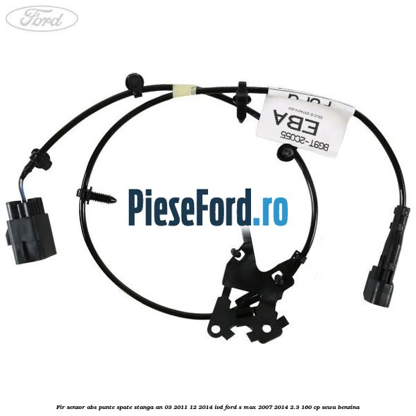 Fir senzor ABS punte spate stanga an 03/2011-12/2014 IVD Ford S-Max 2007-2014 2.3 160 cp SEWA benzina