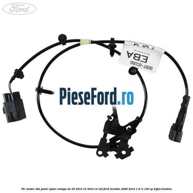 Fir senzor ABS punte spate stanga an 09/2010-12/2014 cu IVD Ford Mondeo 2008-2014 1.6 Ti 120 cp KGBA benzina