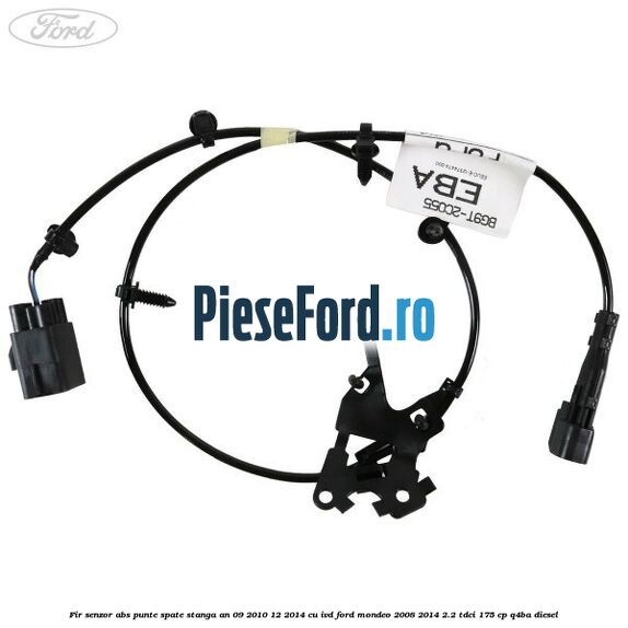 Fir senzor ABS punte spate stanga an 09/2010-12/2014 cu IVD Ford Mondeo 2008-2014 2.2 TDCi 175 cp Q4BA diesel