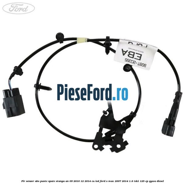 Fir senzor ABS punte spate stanga an 09/2010-12/2014 cu IVD Ford S-Max 2007-2014 1.8 TDCi 125 cp QYWA diesel