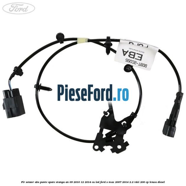 Fir senzor ABS punte spate stanga an 09/2010-12/2014 cu IVD Ford S-Max 2007-2014 2.2 TDCi 200 cp KNWA diesel