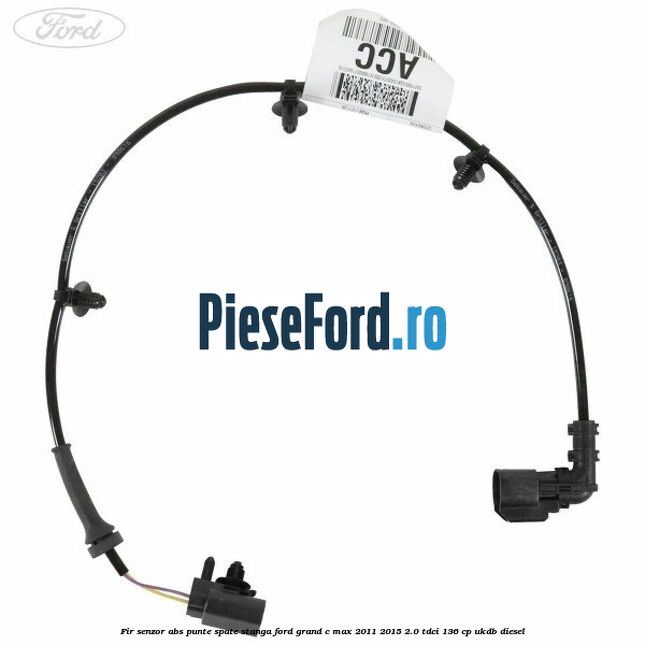 Fir senzor ABS punte spate stanga Ford Grand C-Max 2011-2015 2.0 TDCi 136 cp UKDB diesel