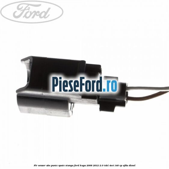 Fir senzor ABS punte spate stanga Ford Kuga 2008-2012 2.0 TDCI 4x4 140 cp UFDA diesel