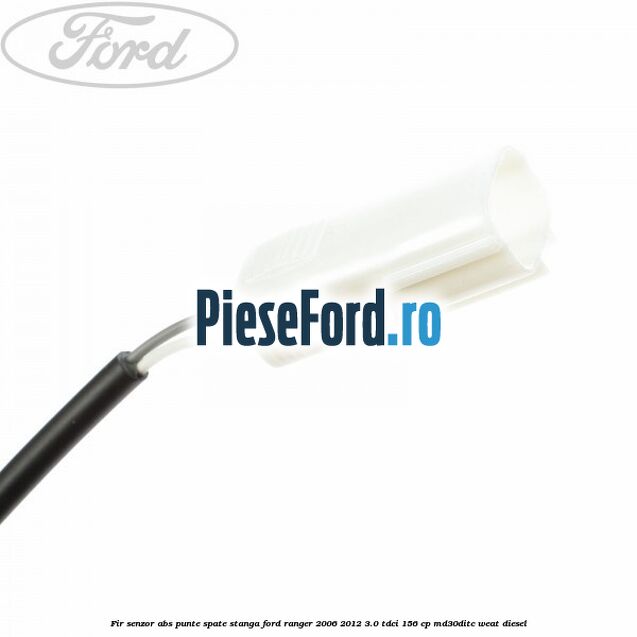 Fir senzor ABS punte spate stanga Ford Ranger 2006-2012 3.0 TDCi 156 cp MD30DITC, WEAT diesel