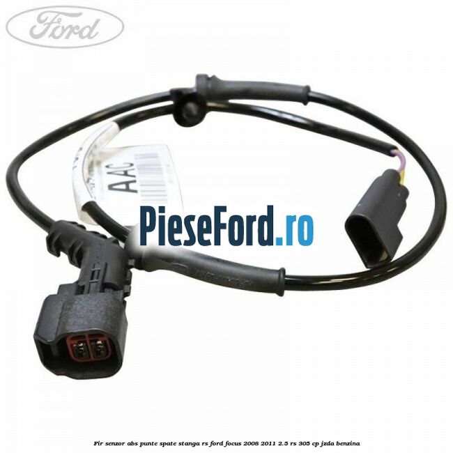 Fir senzor ABS punte spate stanga RS Ford Focus 2008-2011 2.5 RS 305 cp JZDA benzina