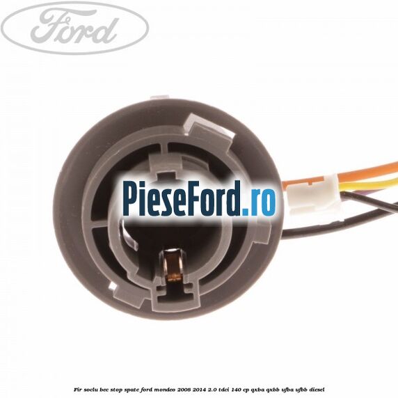 Fir soclu bec stop spate Ford Mondeo 2008-2014 2.0 TDCi 140 cp QXBA, QXBB, UFBA, UFBB diesel