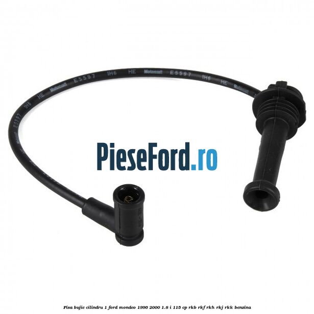Fisa bujie cilindru 1 Ford Mondeo 1996-2000 1.8 i 115 cp RKB, RKF, RKH, RKJ, RKK benzina