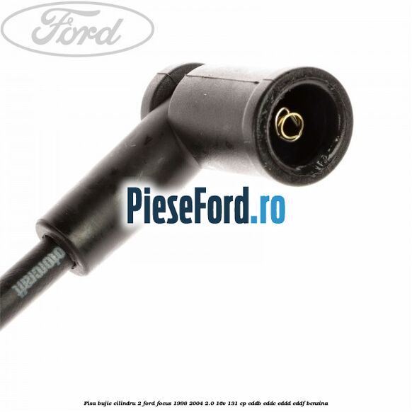 Fisa bujie cilindru 2 Ford Focus 1998-2004 2.0 16V 131 cp EDDB, EDDC, EDDD, EDDF benzina