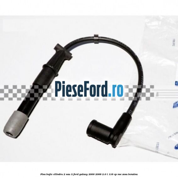 Fisa bujie cilindru 2 sau 3 Ford Galaxy 2000-2006 2.0 i 116 cp NSE, ZVSA benzina