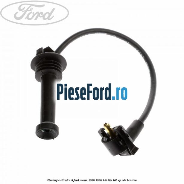 Fisa bujie cilindru 3 Ford Escort 1995-1998 1.8 16V 105 cp RDA benzina