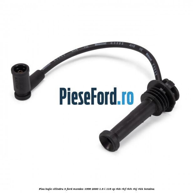 Fisa bujie cilindru 3 Ford Mondeo 1996-2000 1.8 i 115 cp RKB, RKF, RKH, RKJ, RKK benzina