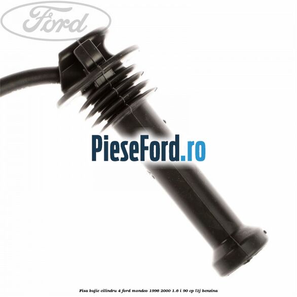Fisa bujie cilindru 4 Ford Mondeo 1996-2000 1.6 i 90 cp L1J benzina