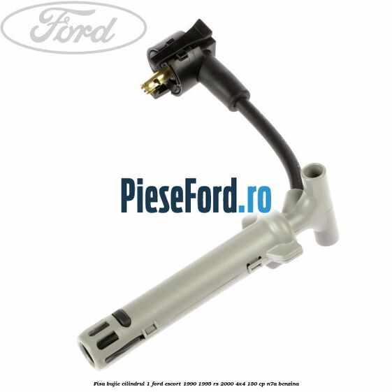 Fisa bujie cilindrul 1 Ford Escort 1990-1995 RS 2000 4x4 150 cp N7A benzina