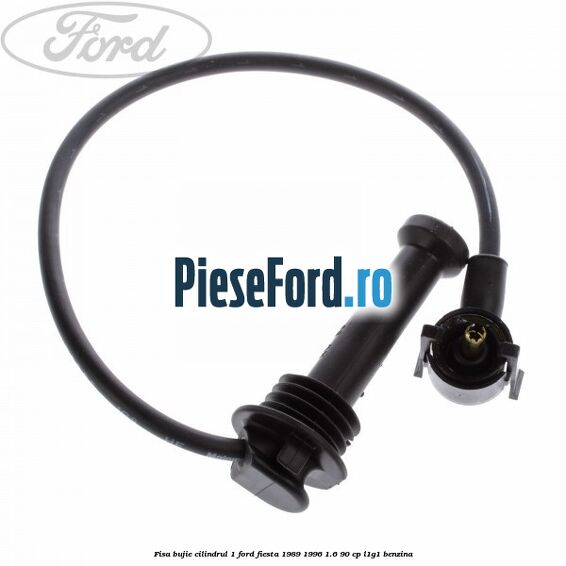 Fisa bujie cilindrul 1 Ford Fiesta 1989-1996 1.6 90 cp L1G1 benzina