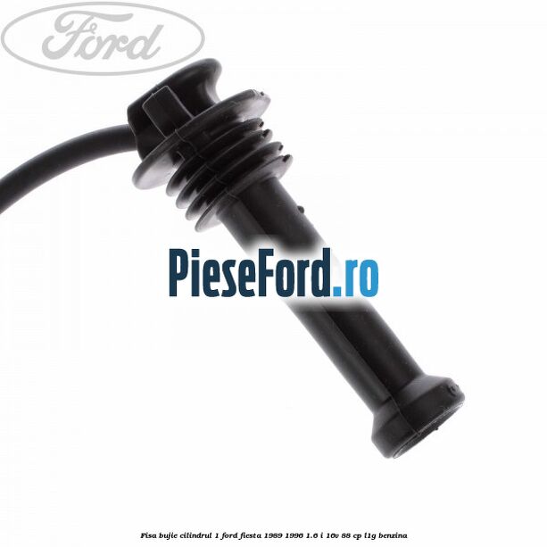 Fisa bujie cilindrul 1 Ford Fiesta 1989-1996 1.6 i 16V 88 cp L1G benzina