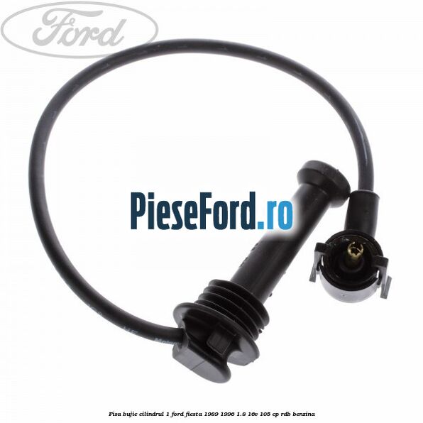 Fisa bujie cilindrul 1 Ford Fiesta 1989-1996 1.8 16V 105 cp RDB benzina