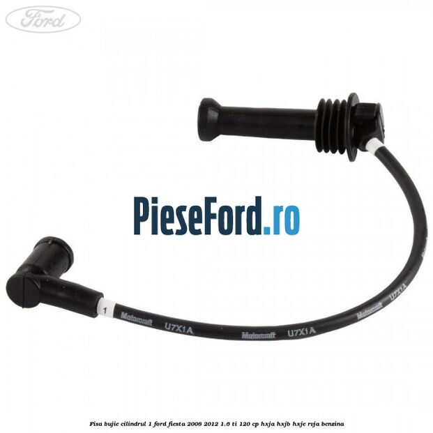 Fisa bujie cilindrul 1 Ford Fiesta 2008-2012 1.6 Ti 120 cp HXJA, HXJB, HXJE, RVJA benzina