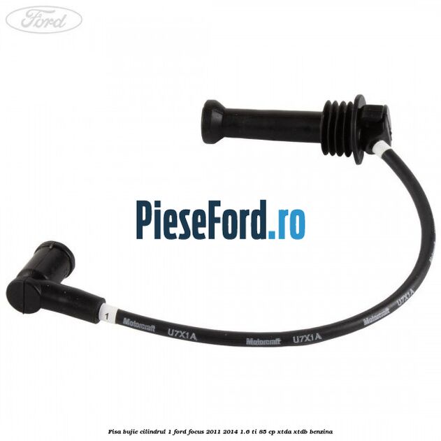 Fisa bujie cilindrul 1 Ford Focus 2011-2014 1.6 Ti 85 cp Fisa bujie cilindrul 1 Ford Focus 2011-2014 1.6 Ti 85 cp XTDA, XTDB benzina