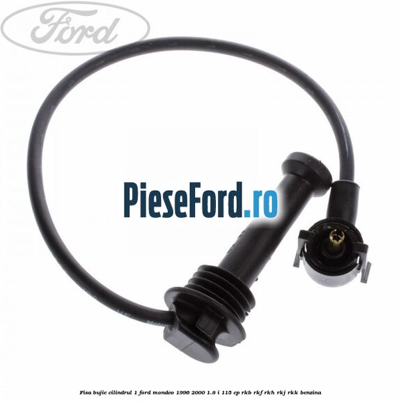 Fisa bujie cilindrul 1 Ford Mondeo 1996-2000 1.8 i 115 cp RKB, RKF, RKH, RKJ, RKK benzina