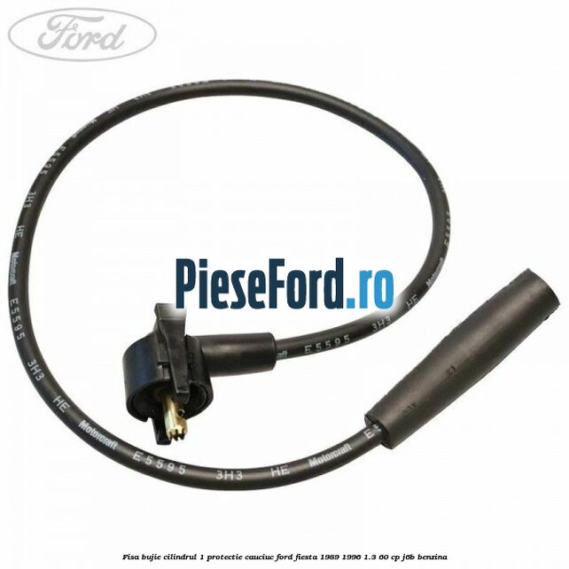 Fisa bujie cilindrul 1 protectie cauciuc Ford Fiesta 1989-1996 1.3 60 cp J6B benzina