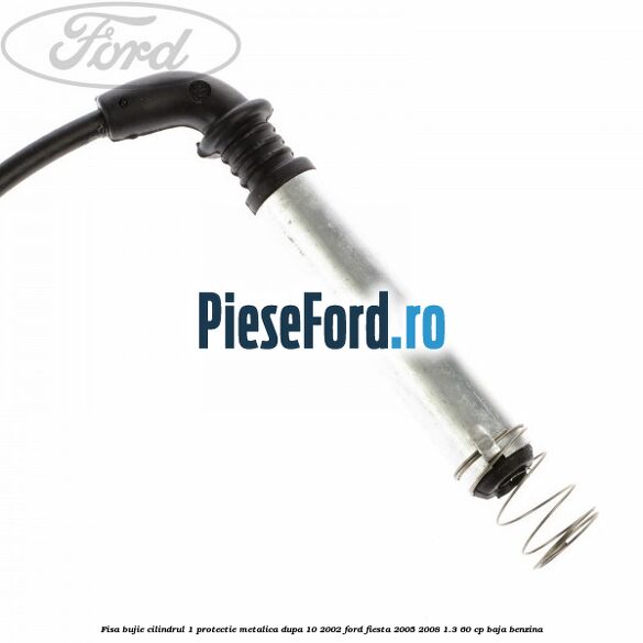 Fisa bujie cilindrul 1 protectie metalica dupa 10/2002 Ford Fiesta 2005-2008 1.3 60 cp BAJA benzina