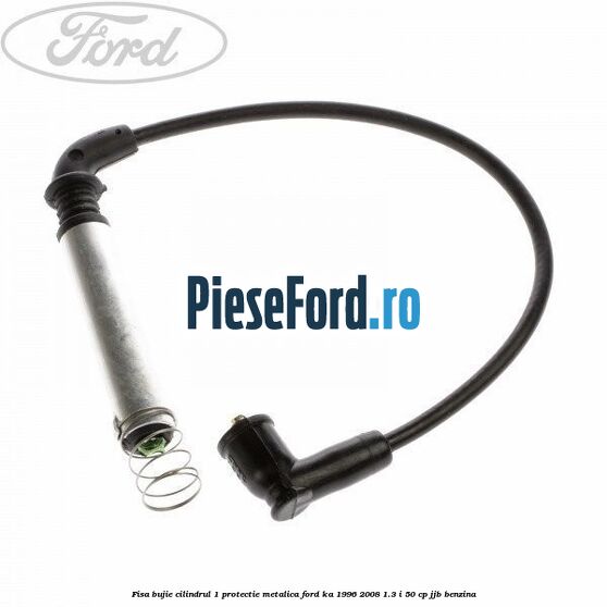 Fisa bujie cilindrul 1 protectie metalica Ford Ka 1996-2008 1.3 i 50 cp JJB benzina