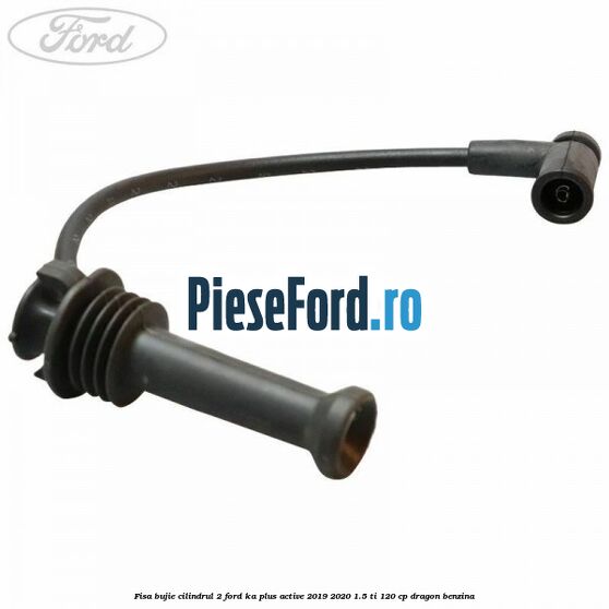 Fisa bujie cilindrul 2 Ford Ka plus Active 2019-2020 1.5 Ti 120 cp dragon benzina