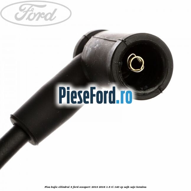 Fisa bujie cilindrul 3 Ford EcoSport 2013-2018 1.5 Ti 140 cp Fisa bujie cilindrul 3 Ford EcoSport 2013-2018 1.5 Ti 140 cp UEJB, UEJE benzina