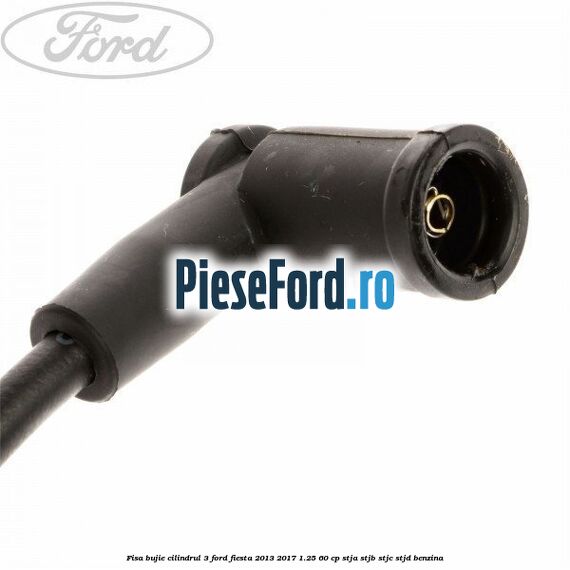 Fisa bujie cilindrul 3 Ford Fiesta 2013-2017 1.25 60 cp STJA, STJB, STJC, STJD benzina