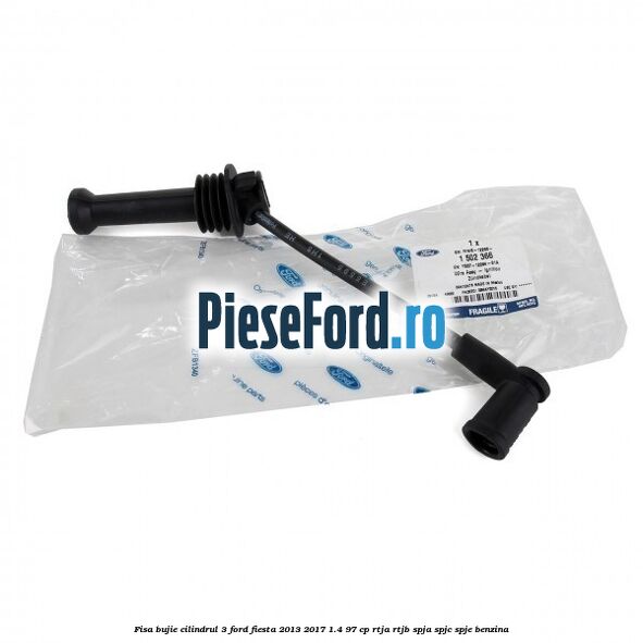 Fisa bujie cilindrul 3 Ford Fiesta 2013-2017 1.4 97 cp RTJA, RTJB, SPJA, SPJC, SPJE benzina