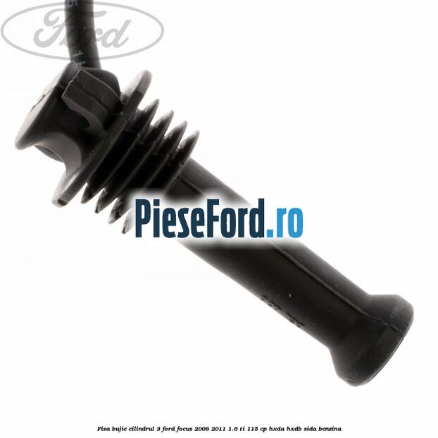 Fisa bujie cilindrul 3 Ford Focus 2008-2011 1.6 Ti 115 cp Fisa bujie cilindrul 3 Ford Focus 2008-2011 1.6 Ti 115 cp HXDA, HXDB, SIDA benzina