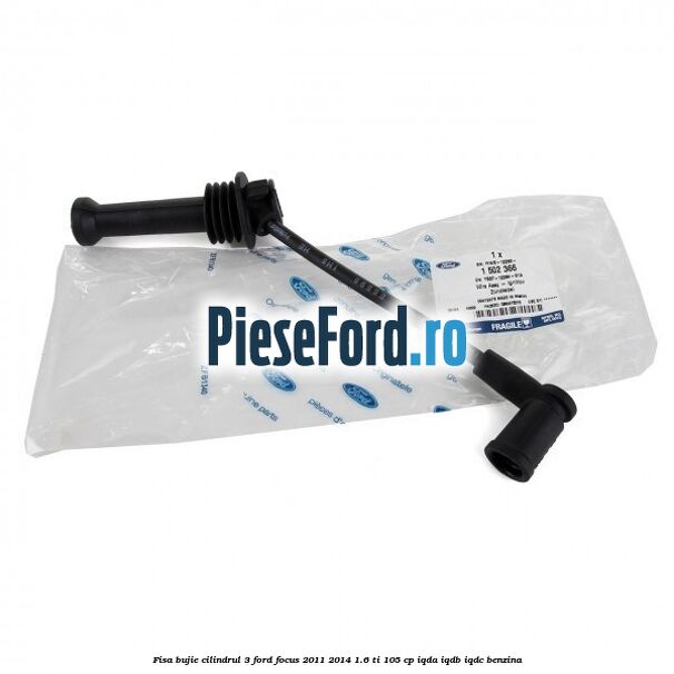 Fisa bujie cilindrul 3 Ford Focus 2011-2014 1.6 Ti 105 cp Fisa bujie cilindrul 3 Ford Focus 2011-2014 1.6 Ti 105 cp IQDA, IQDB, IQDC benzina