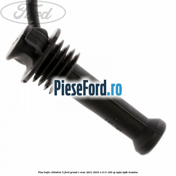 Fisa bujie cilindrul 3 Ford Grand C-Max 2011-2015 1.6 Ti 105 cp IQDA, IQDB benzina