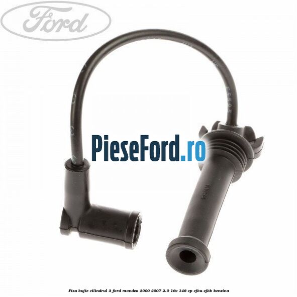 Fisa bujie cilindrul 3 Ford Mondeo 2000-2007 2.0 16V 146 cp CJBA, CJBB benzina