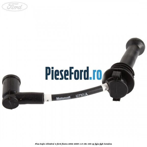 Fisa bujie cilindrul 4 Ford Fiesta 2002-2005 1.6 16V 100 cp FYJA, FYJB benzina