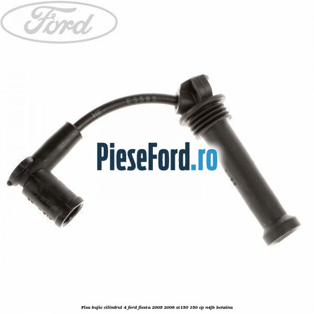 Fisa bujie cilindrul 4 Ford Fiesta 2005-2008 ST150 150 cp N4JB benzina